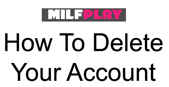 delete your milfplay account