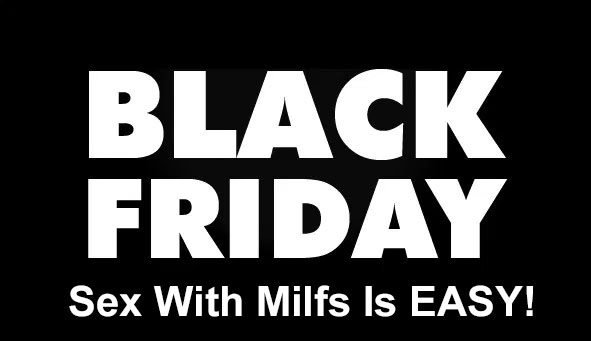 Black Friday Hook up with Milfs