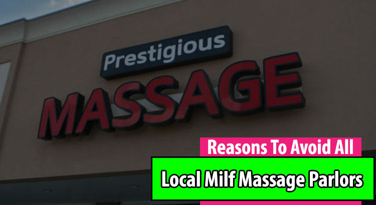 Reasons To Avoid Milf Massage Parlors